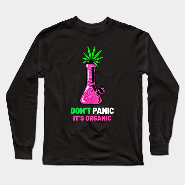 Don't Panic It's Organic Cannabis Bong Design Long Sleeve T-Shirt by Cannabis Club Co.